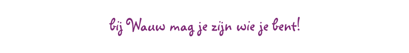 bij wauw mag je zijn wie je bent